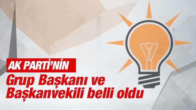 AK Parti'nin Grup Başkanı ve Başkanvekili belli oldu