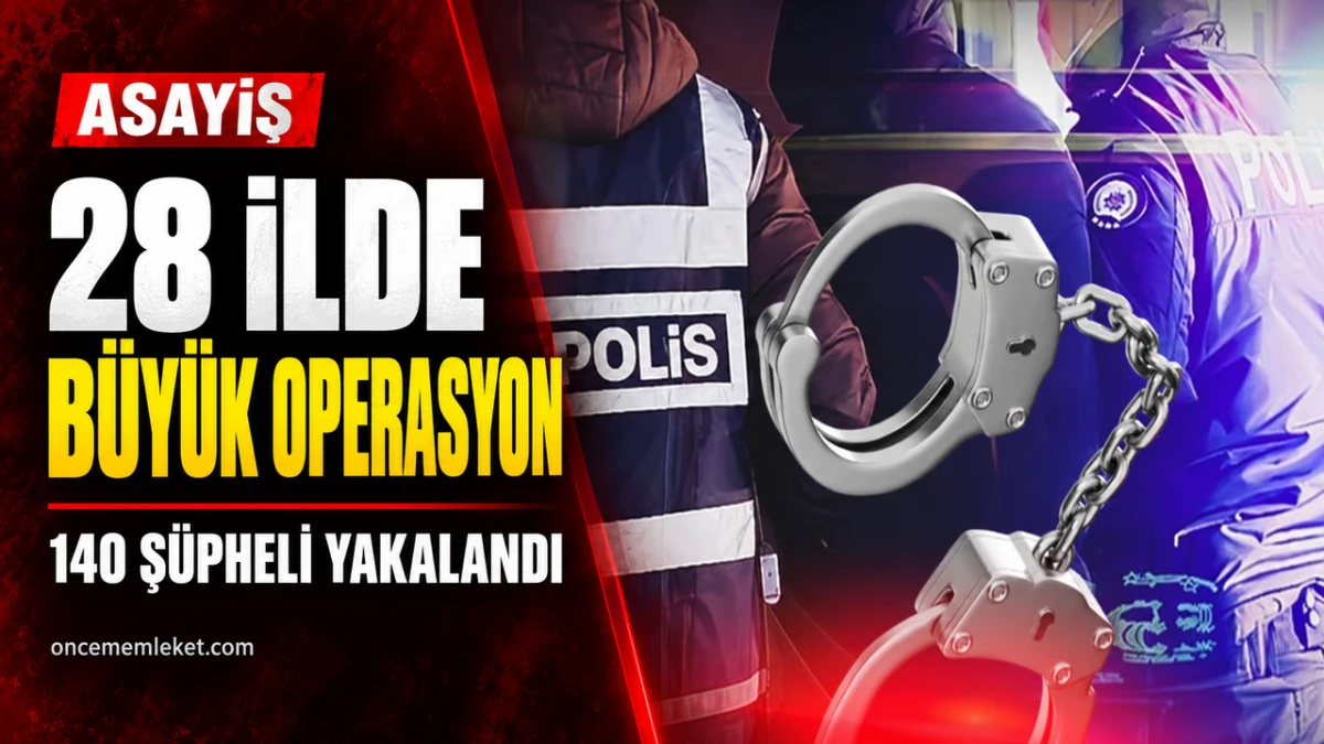 28 ilde uyuşturucu operasyonu: 140 ş&uuml;pheli yakalandı