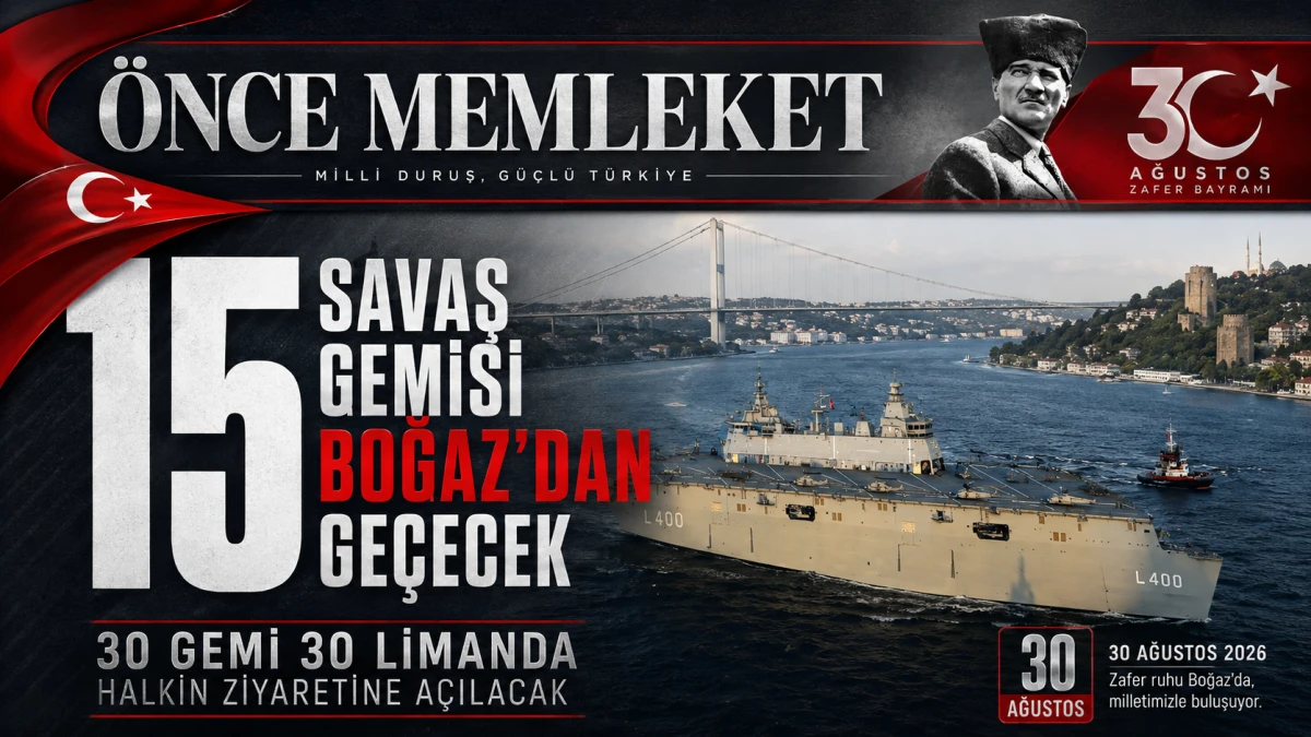 30 Ağustos&rsquo;ta İstanbul Boğazı&rsquo;nda g&ouml;rkemli ge&ccedil;iş: 15 savaş gemisi katılacak