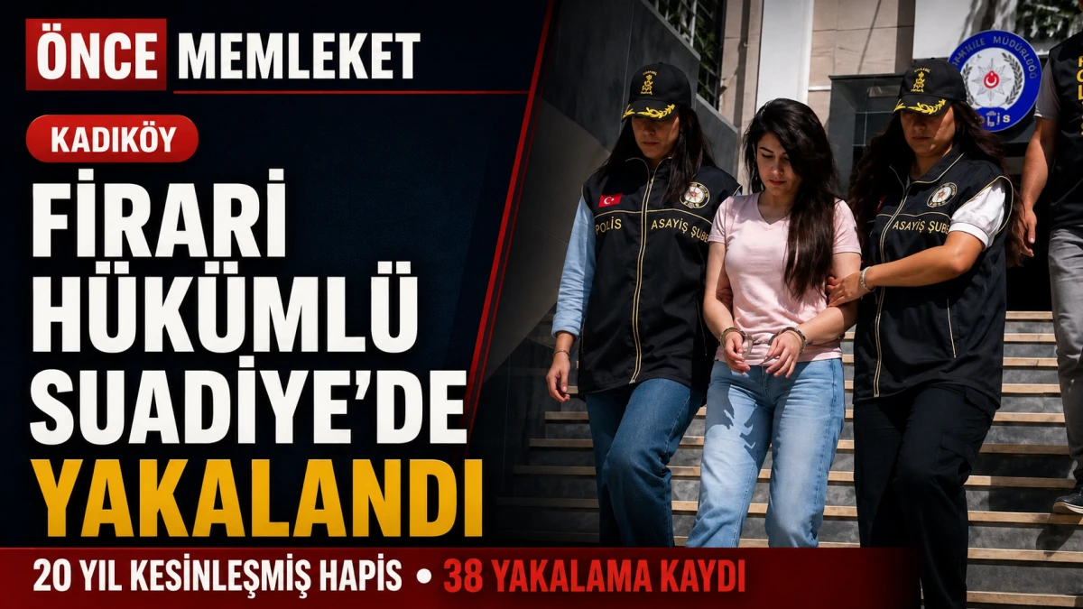 38 dosyadan aranan firari h&uuml;k&uuml;ml&uuml; Suadiye&rsquo;de yakalandı