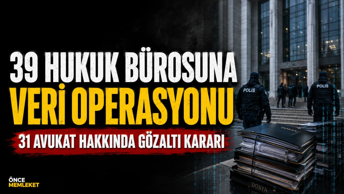 39 hukuk b&uuml;rosuna veri operasyonu: 31 avukat hakkında g&ouml;zaltı kararı