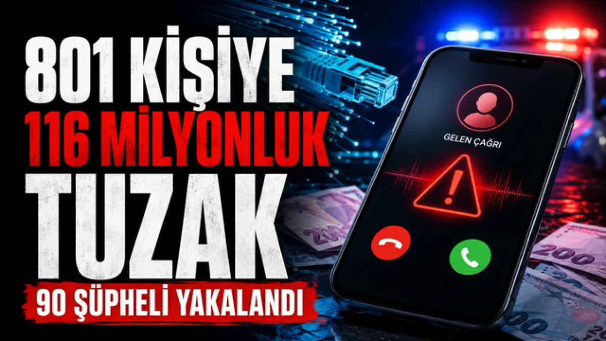 801 kişiye 116 milyon liralık tuzak: 90 ş&uuml;pheli yakalandı