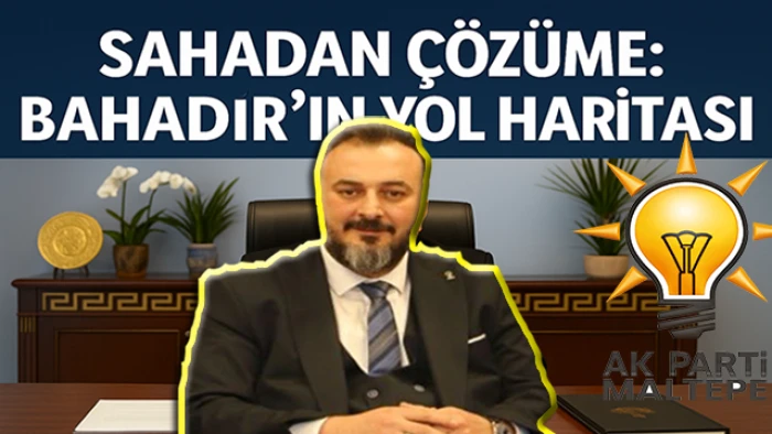 AK Parti’den Maltepe’ye Çözüm Odaklı Dokunuş