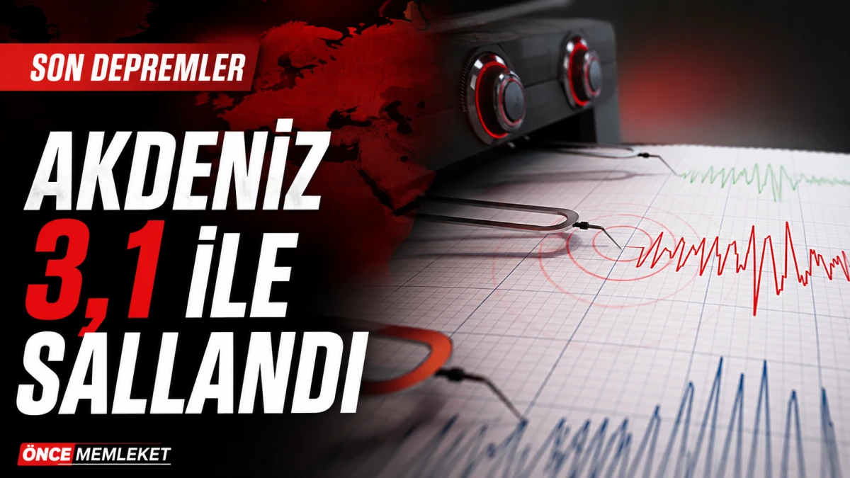 Akdeniz&rsquo;de 3,1 b&uuml;y&uuml;kl&uuml;ğ&uuml;nde deprem