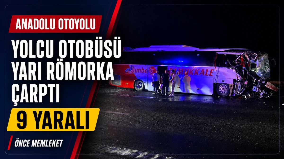 Anadolu Otoyolu&rsquo;nda yolcu otob&uuml;s&uuml; yarı r&ouml;morka &ccedil;arptı: 9 yaralı