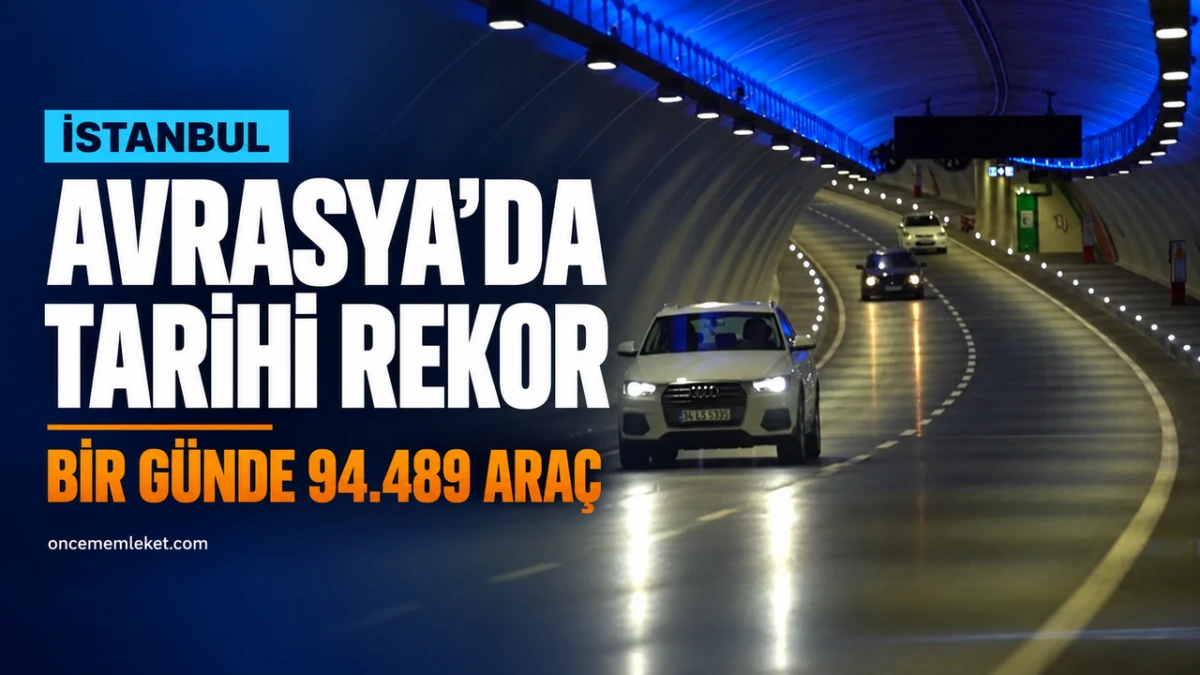Avrasya T&uuml;neli&rsquo;nde rekor kırıldı: Bir g&uuml;nde 94 bin 489 ara&ccedil; ge&ccedil;ti