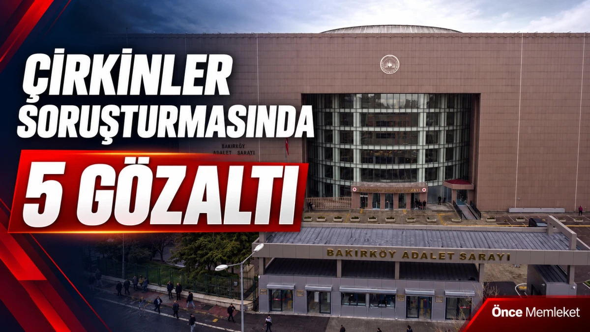 Bakırk&ouml;y&rsquo;de &ldquo;&Ccedil;irkinler&rdquo; soruşturması: 5 ş&uuml;pheli tutuklama talebiyle sevk edildi