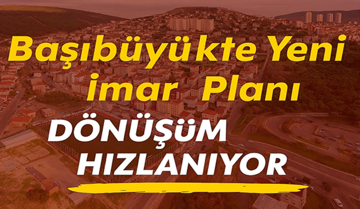 Başıbüyük’te Emsal Artışı ve Kat Düzeni Yenilendi