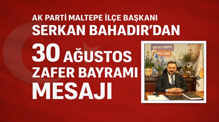 Başkan Bahadır’dan 30 Ağustos Zafer Bayramı’nın 103. Yıl Dönümü Mesajı