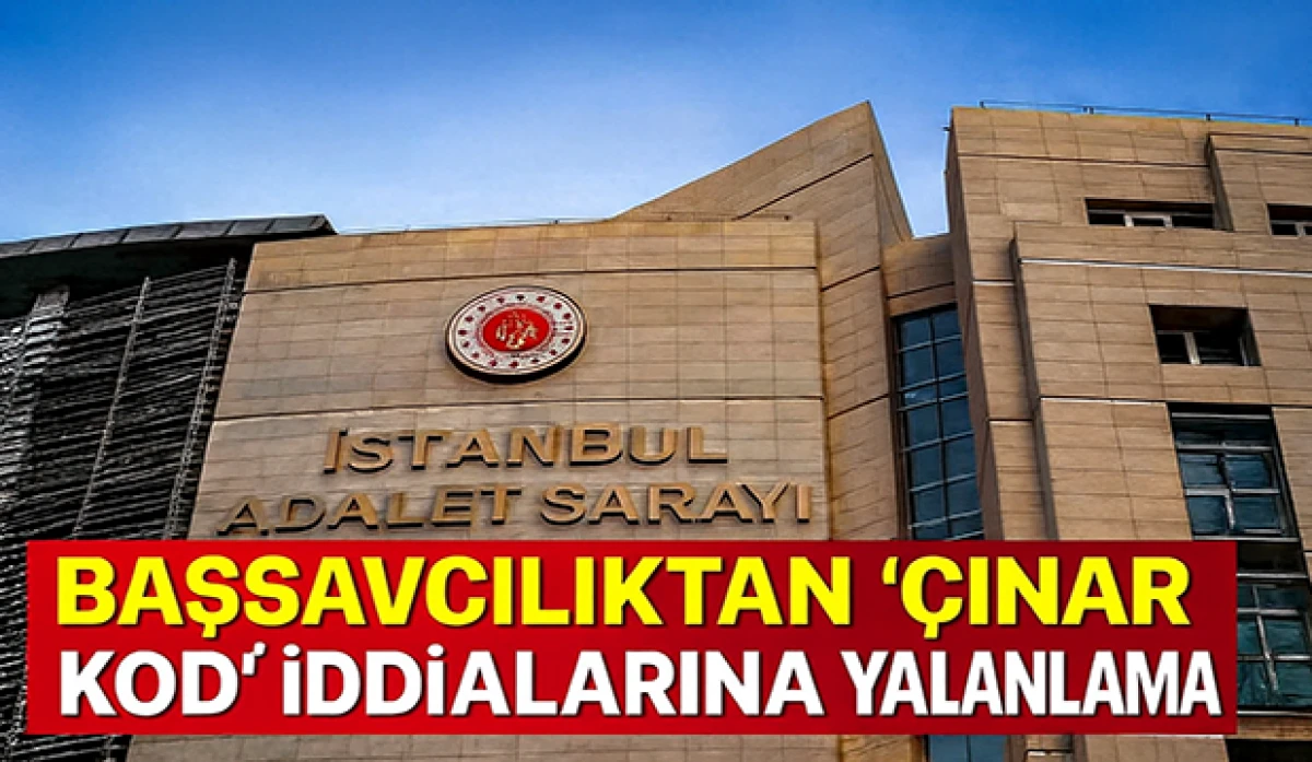 Başsavcılıktan “Çınar Kod” İddialarına Yalanlama