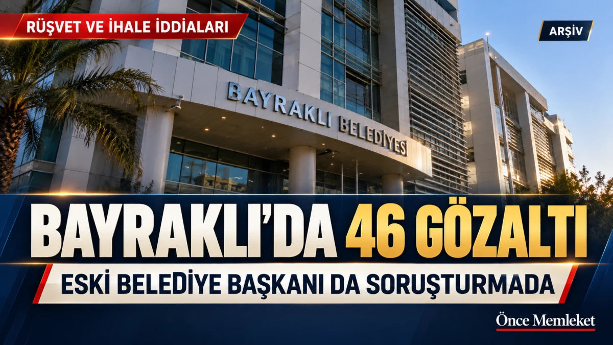 Bayraklı Belediyesi soruşturmasında 46 ş&uuml;pheli g&ouml;zaltında
