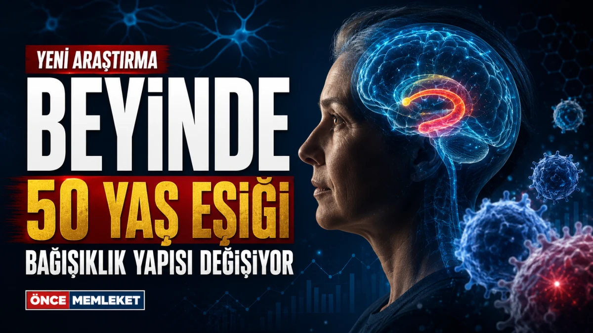 Beynin bağışıklık sisteminde 50 yaş eşiği: Yeni araştırma &ouml;nemli değişimi ortaya &ccedil;ıkardı