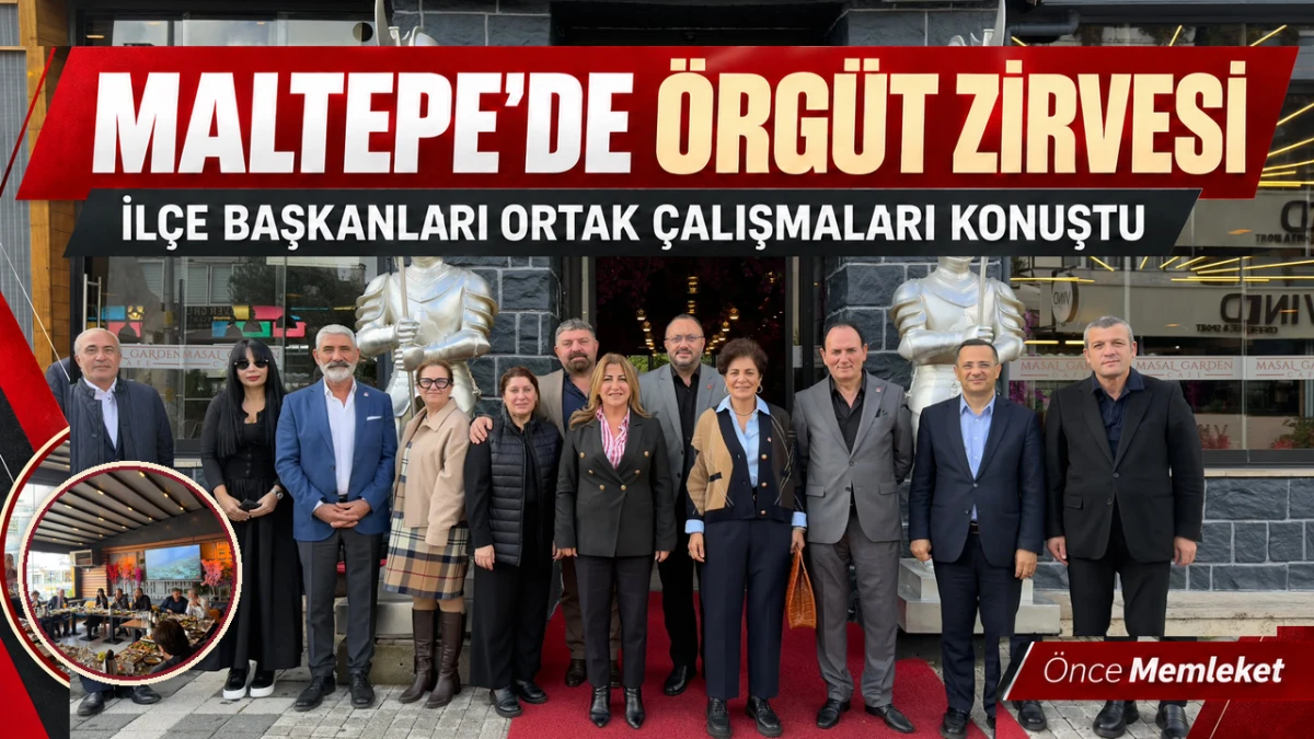 CHP 1. B&ouml;lge il&ccedil;e başkanları Maltepe&rsquo;de buluştu