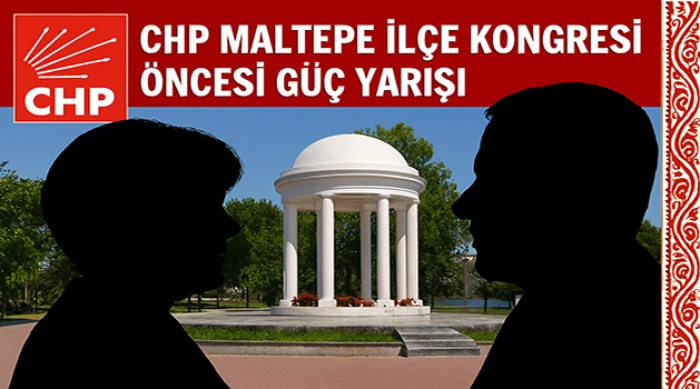 CHP Maltepe İlçe Kongresi Öncesi Güç Yarışı