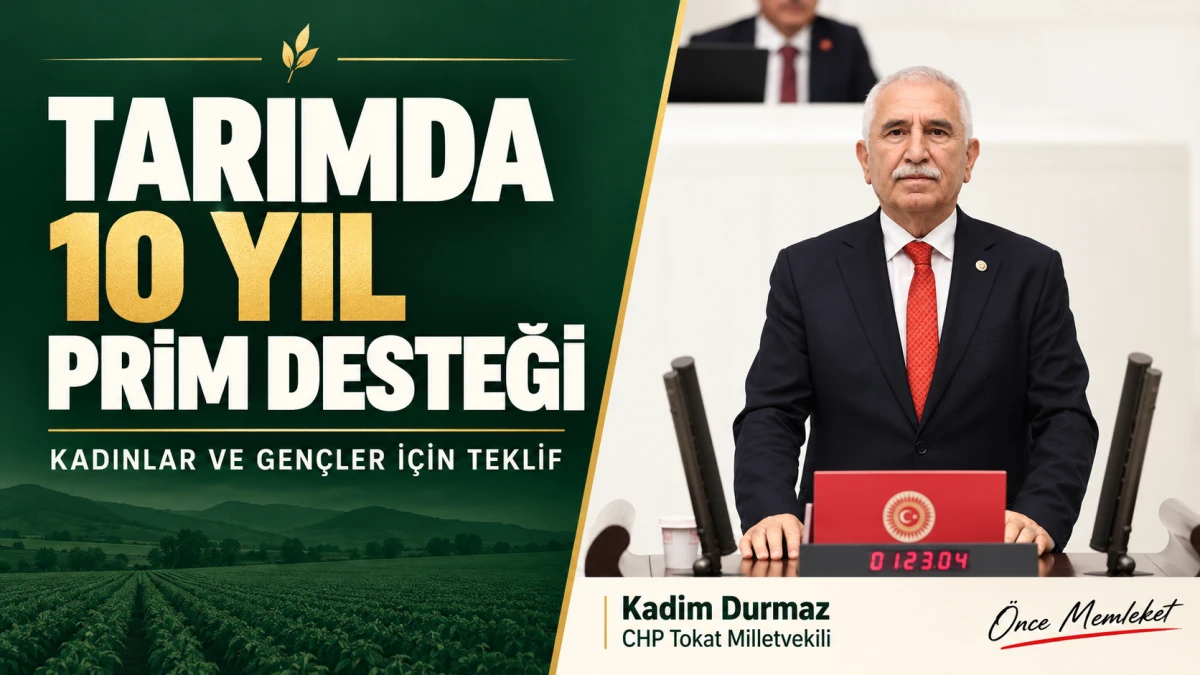 CHP&rsquo;li Durmaz&rsquo;dan tarımda &ccedil;alışan kadın ve gen&ccedil;lere 10 yıllık prim desteği teklifi
