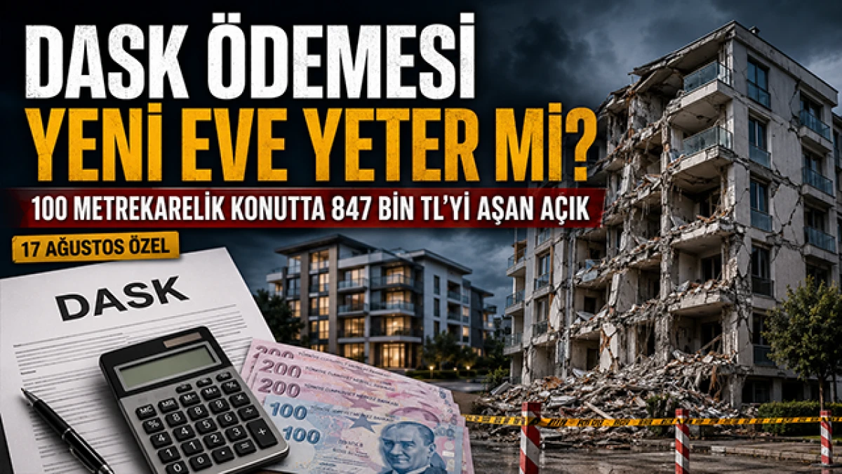 DASK &ouml;demesi yeni bir eve yeter mi? 100 metrekarelik konutta 847 bin TL&rsquo;yi aşan a&ccedil;ık