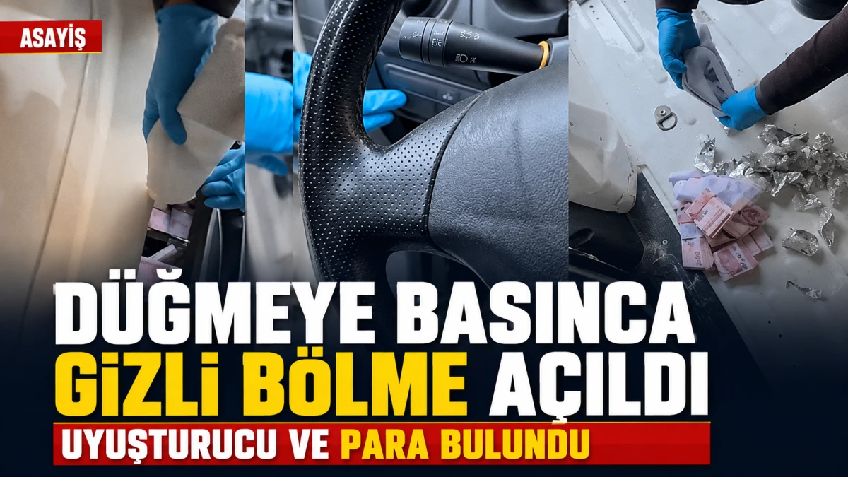 D&uuml;ğmeye basınca gizli b&ouml;lme a&ccedil;ıldı: Uyuşturucu ve para bulundu