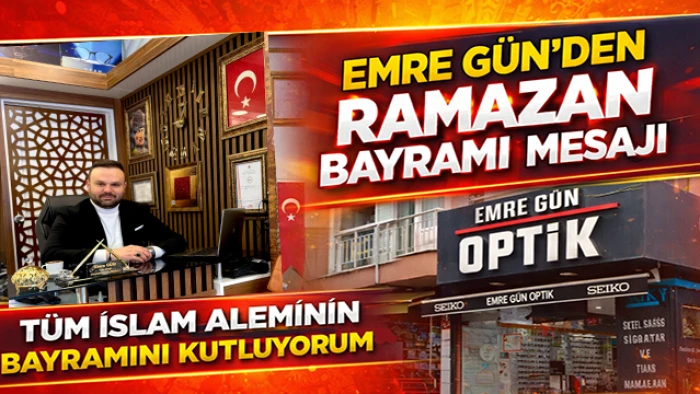 Emre G&uuml;n&rsquo;den Ramazan Bayramı Mesajı: &ldquo;Bayramlar Millet Olma Şuurumuzu G&uuml;&ccedil;lendirir&rdquo;