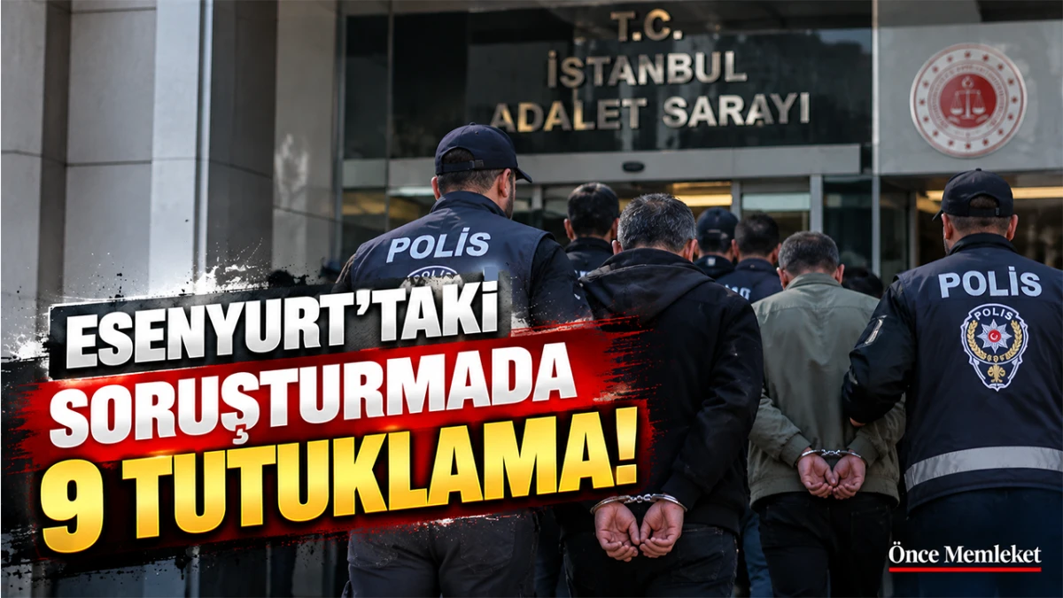 Esenyurt Belediyesi'ndeki ihale soruşturmasında yeni gelişme: 9 kişi tutuklandı
