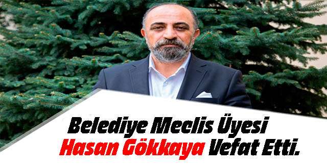 Eski Maltepe Belediye Meclis Üyesi Hasan Gökkaya Vefat Etti.