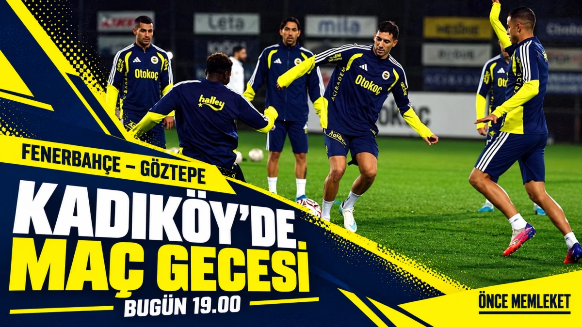 Fenerbah&ccedil;e G&ouml;ztepe&rsquo;yi Ağırlıyor: Kadık&ouml;y&rsquo;de Başlama Saati 19.00