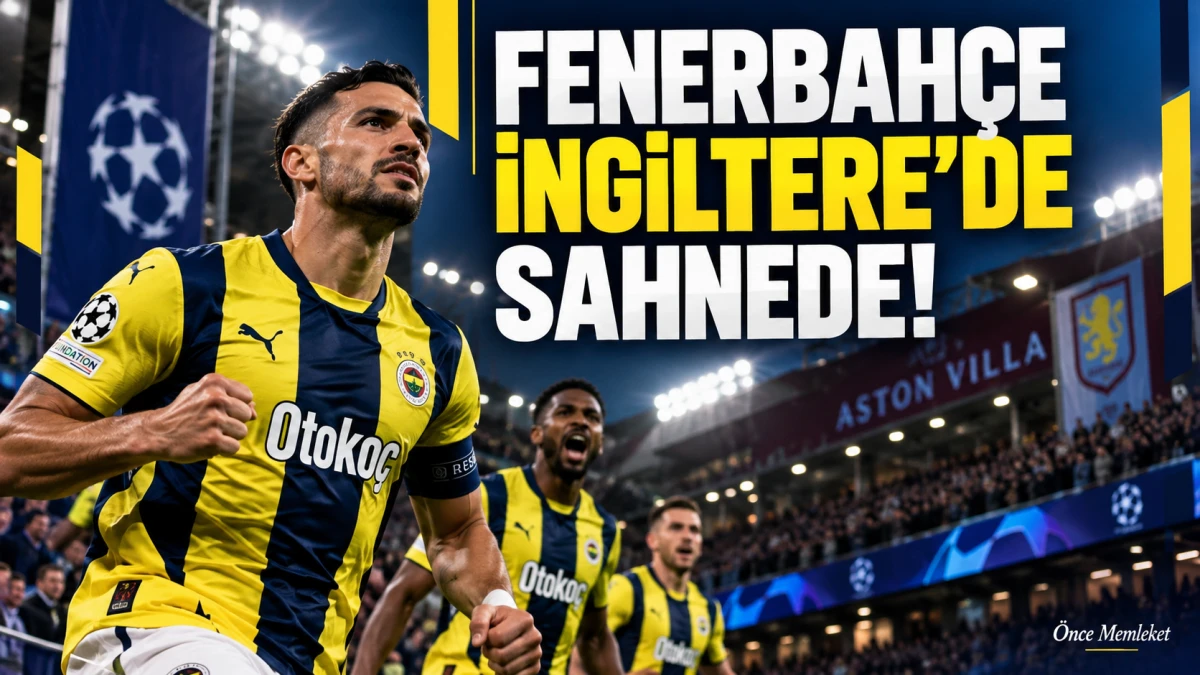 Fenerbah&ccedil;e'nin Şampiyonlar Ligi'nde kritik gecesi: Aston Villa deplasmanında tek eksik!