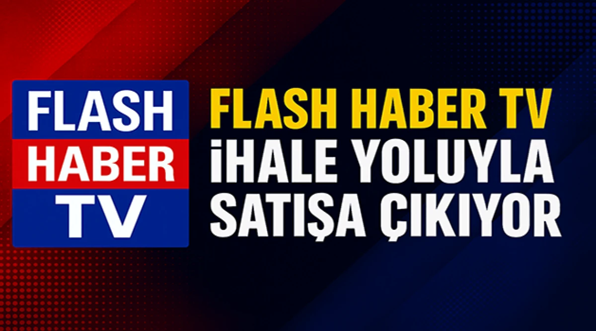 Flash Haber TV İhale Yoluyla Satışa Çıkıyor
