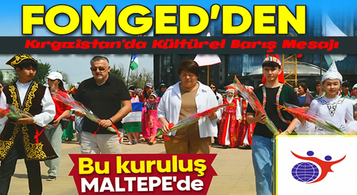 FOMGED’den Kırgızistan’da Kültürel Barış Mesajı