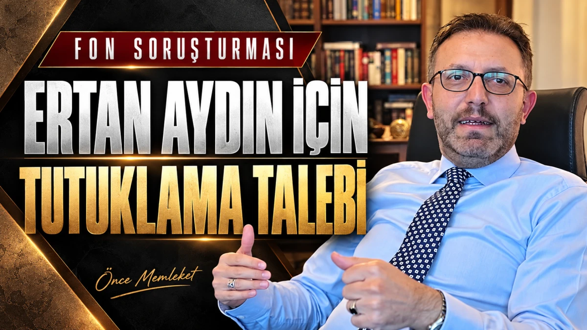 Fon Soruşturmasında Ertan Aydın H&acirc;kimliğe Sevk Edildi: Savcılıktan Tutuklama Talebi
