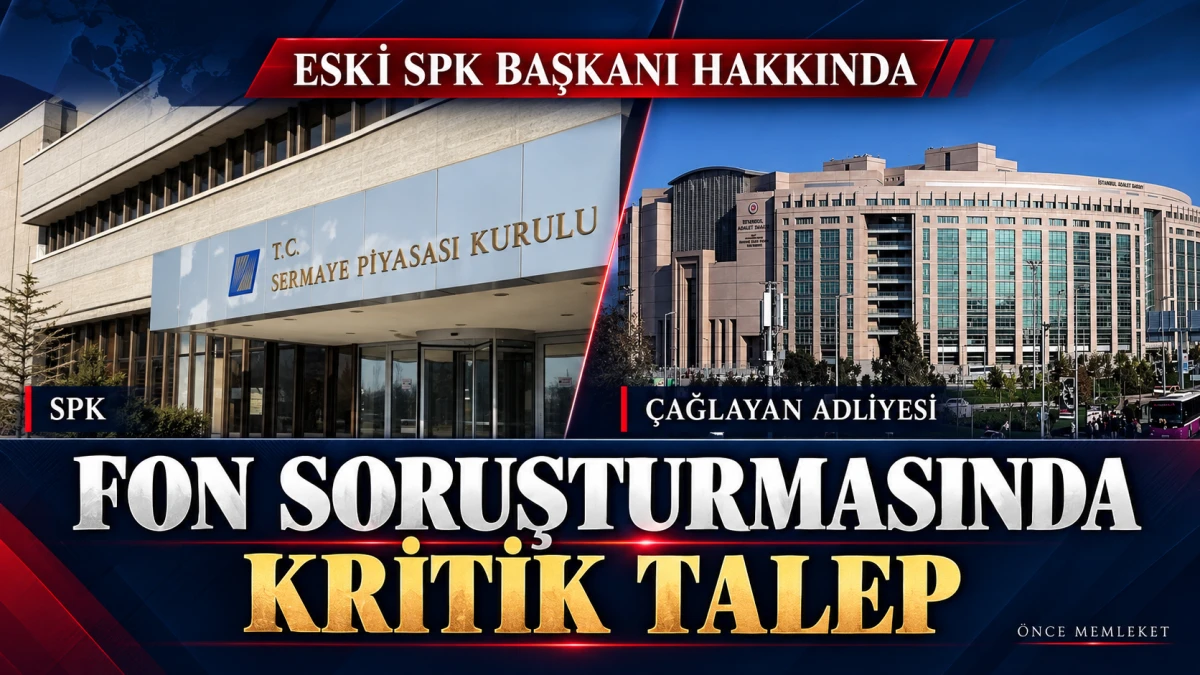 Fon soruşturmasında kritik talep: Eski SPK Başkanı i&ccedil;in izin istendi