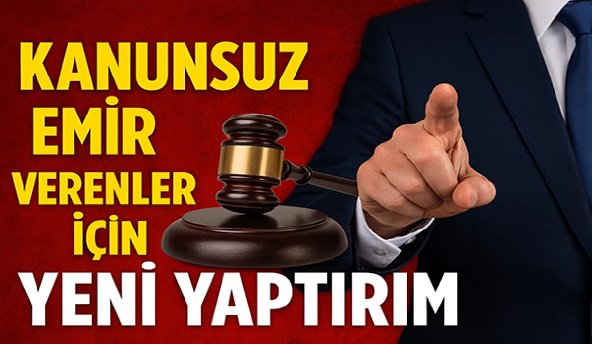 Hukuka Aykırı Emre Ceza Geldi: 11. Yargı Paketi&rsquo;nde T&uuml;m Yeni D&uuml;zenlemeler