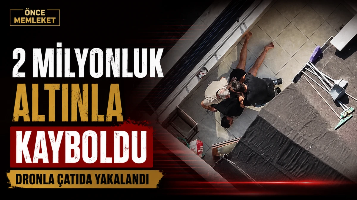 İki milyon liralık altınla kayboldu: Dronla &ccedil;atı boşluğunda yakalandı