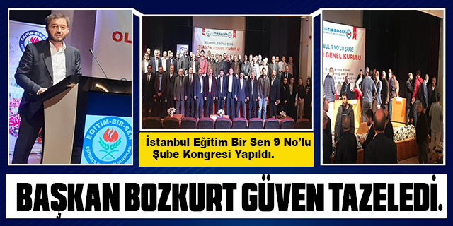 İstanbul Eğitim Bir Sen 9 No'lu Şube Kongresinde Başkan Bozkurt Güven Tazeledi.