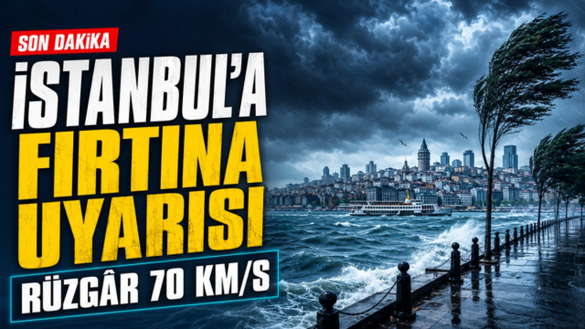 İstanbul&rsquo;a fırtına uyarısı: R&uuml;zg&acirc;rın hızı 70 kilometreye ulaşacak