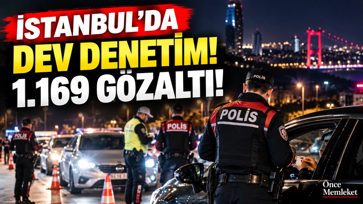 İstanbul'da dev denetim: 305 bin sorgu, 1.169 g&ouml;zaltı