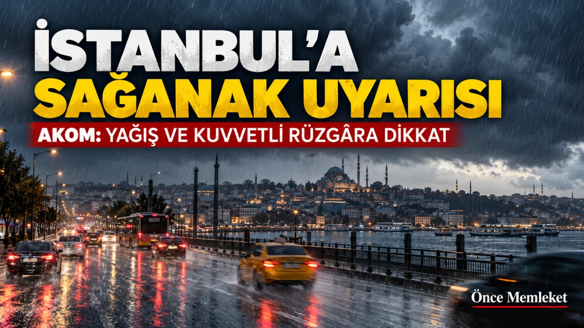 İstanbul&rsquo;da sağanak ve kuvvetli r&uuml;zg&acirc;r uyarısı
