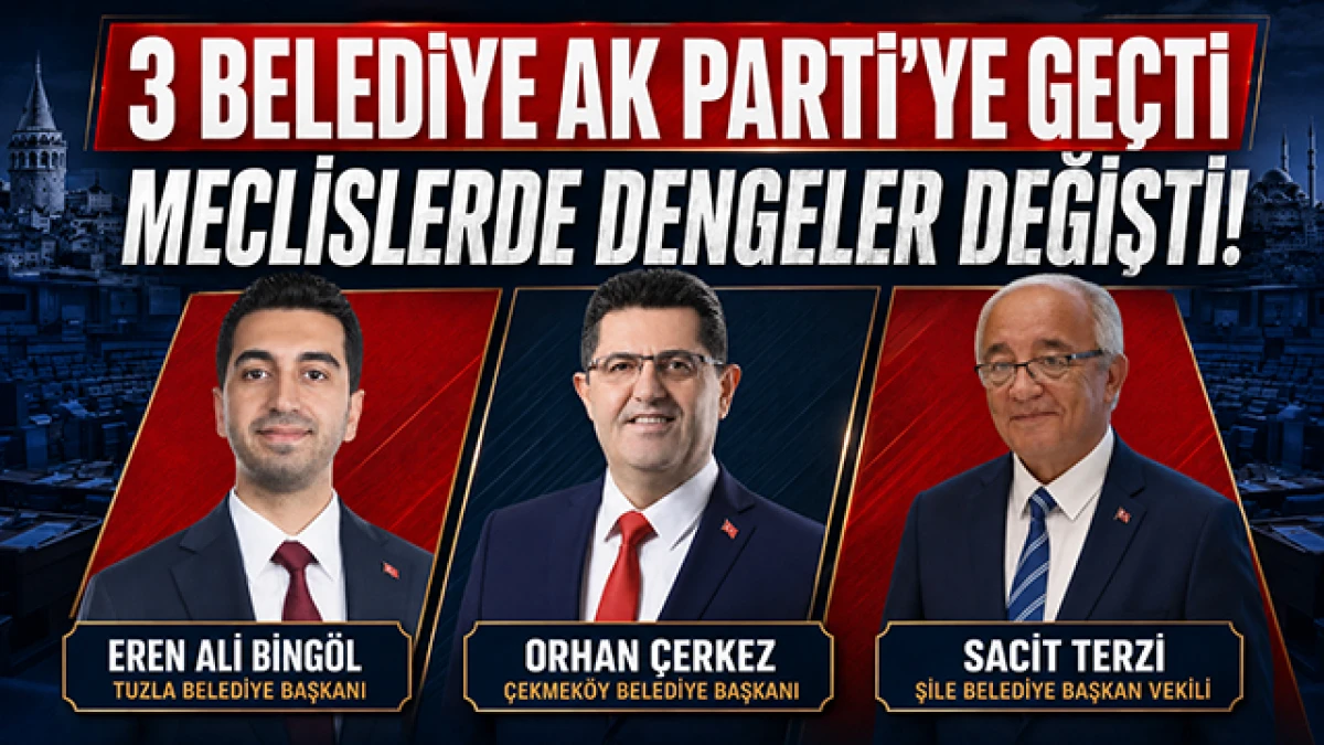 İstanbul&rsquo;da &uuml;&ccedil; belediye AK Parti&rsquo;ye ge&ccedil;ti: Meclislerde yeni tablo ortaya &ccedil;ıktı