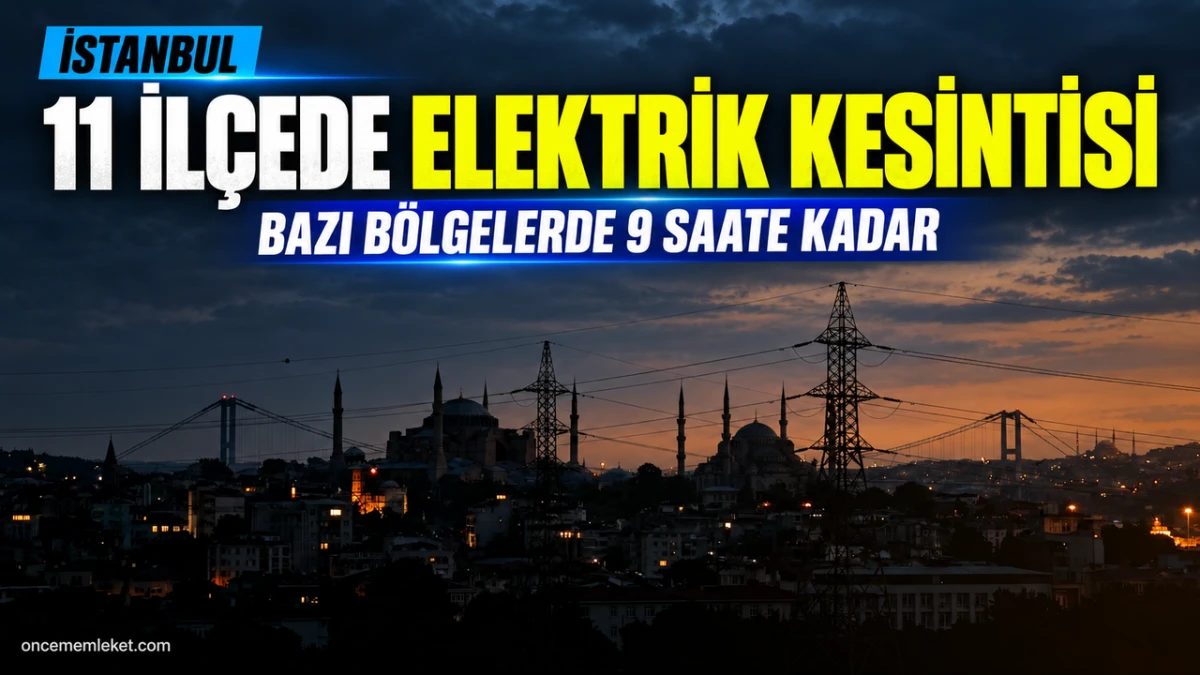 İstanbul&rsquo;da uzun s&uuml;reli elektrik kesintileri: Bazı b&ouml;lgelerde dokuz saati bulacak