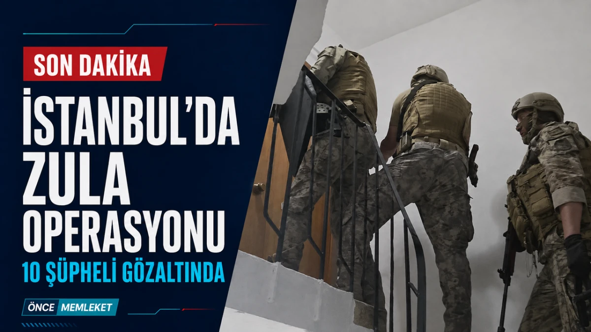 İstanbul&rsquo;da &ldquo;zula&rdquo; operasyonu: 10 ş&uuml;pheli g&ouml;zaltına alındı