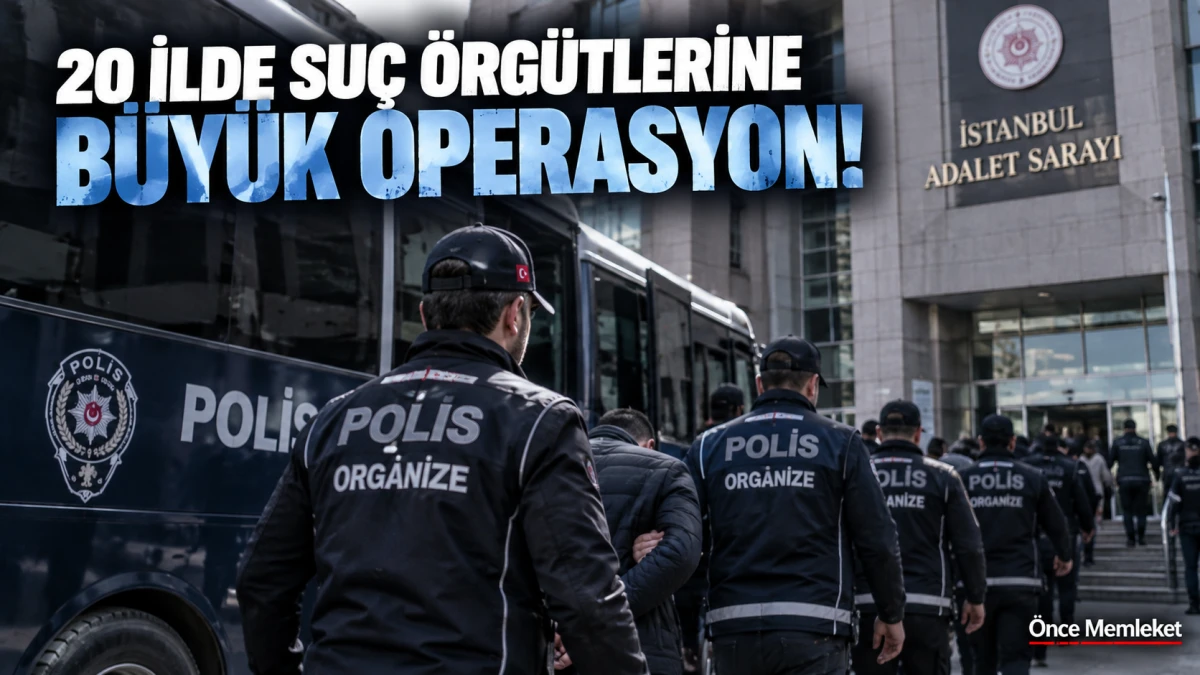 İstanbul'dan 20 ile uzanan su&ccedil; &ouml;rg&uuml;t&uuml; operasyonu: 178 ş&uuml;pheli adliyeye sevk edildi