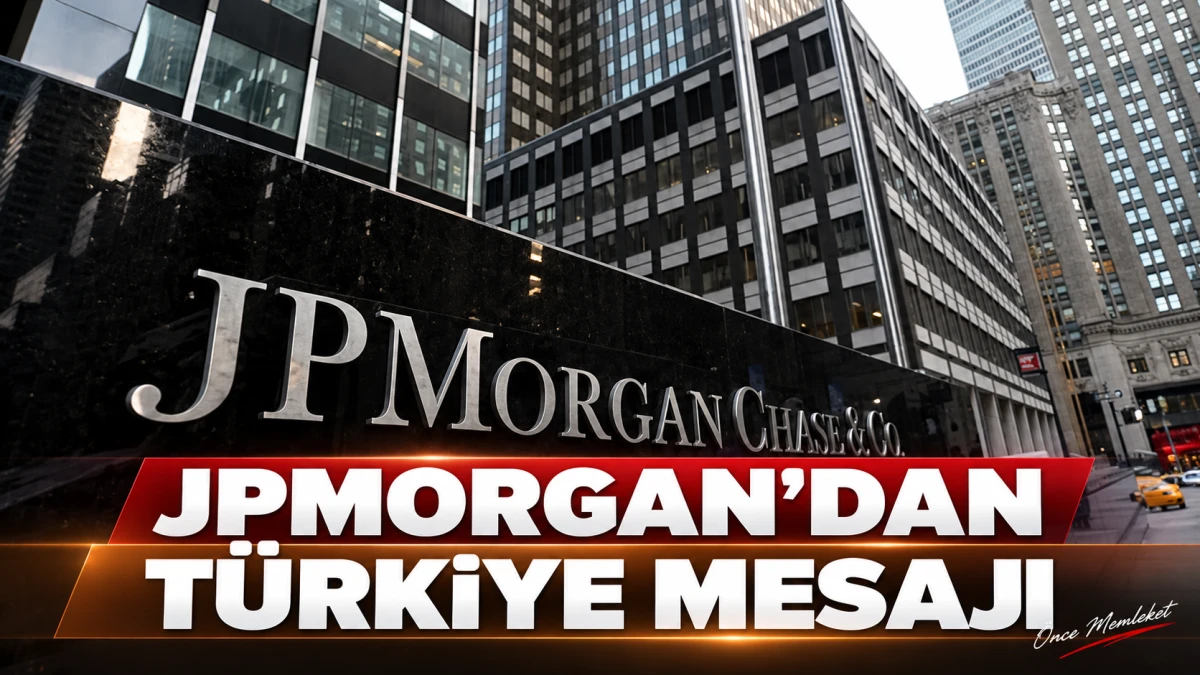 JPMorgan&rsquo;dan T&uuml;rkiye A&ccedil;ıklaması: Bankacılık Faaliyetlerinde B&uuml;y&uuml;me Planı