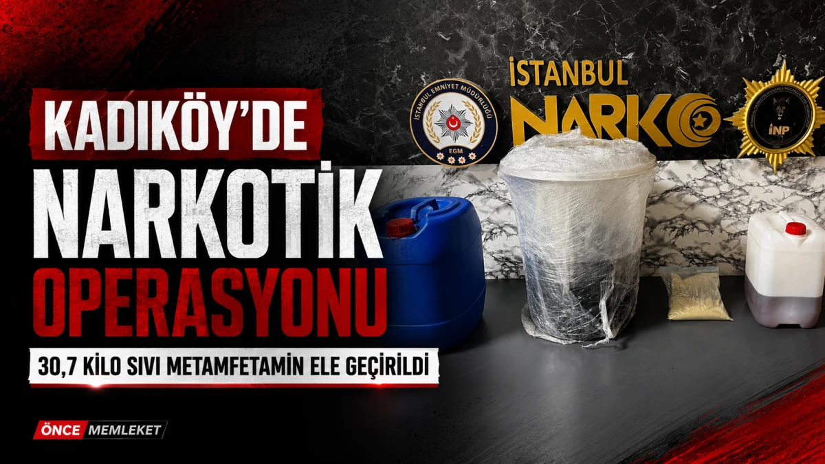 Kadık&ouml;y&rsquo;de narkotik operasyonu: 30,7 kilo sıvı metamfetamin ele ge&ccedil;irildi
