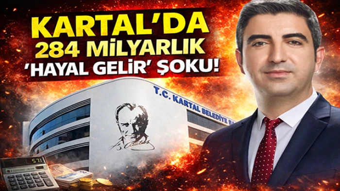Kağıt &Uuml;st&uuml;nde Dev Gelir, Ger&ccedil;ekte Yok: Kartal Belediyesi&rsquo;nde 284 Milyarlık Tartışma