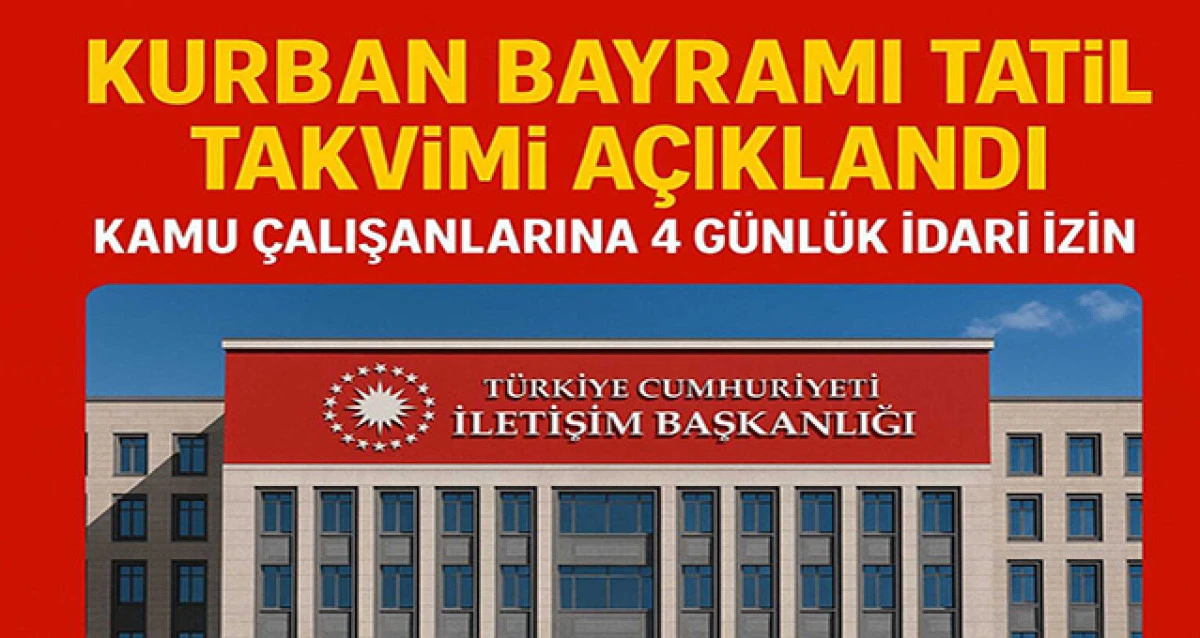 Kurban Bayramı Tatil Takvimi Açıklandı: Kamu Çalışanlarına 4 Günlük İdari İzin