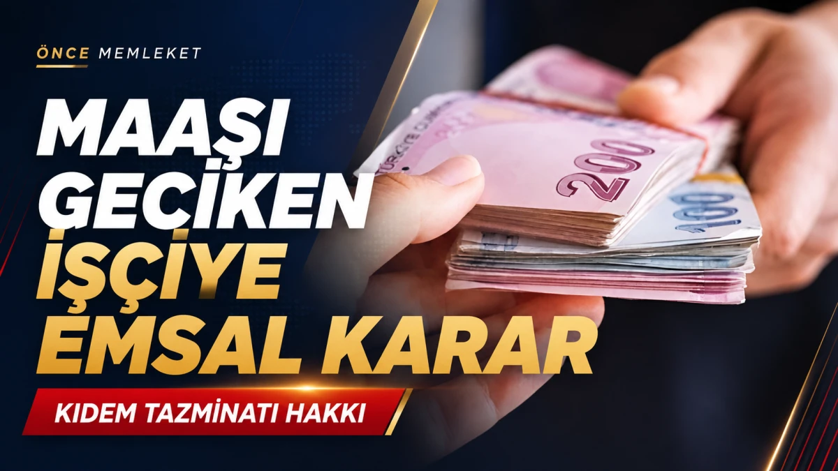 Maaşı geciken &ccedil;alışan i&ccedil;in emsal karar: Kıdem tazminatının yolu a&ccedil;ıldı