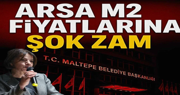 Maltepe’de Arsa Metrekare Fiyatlarına Şok Zam!