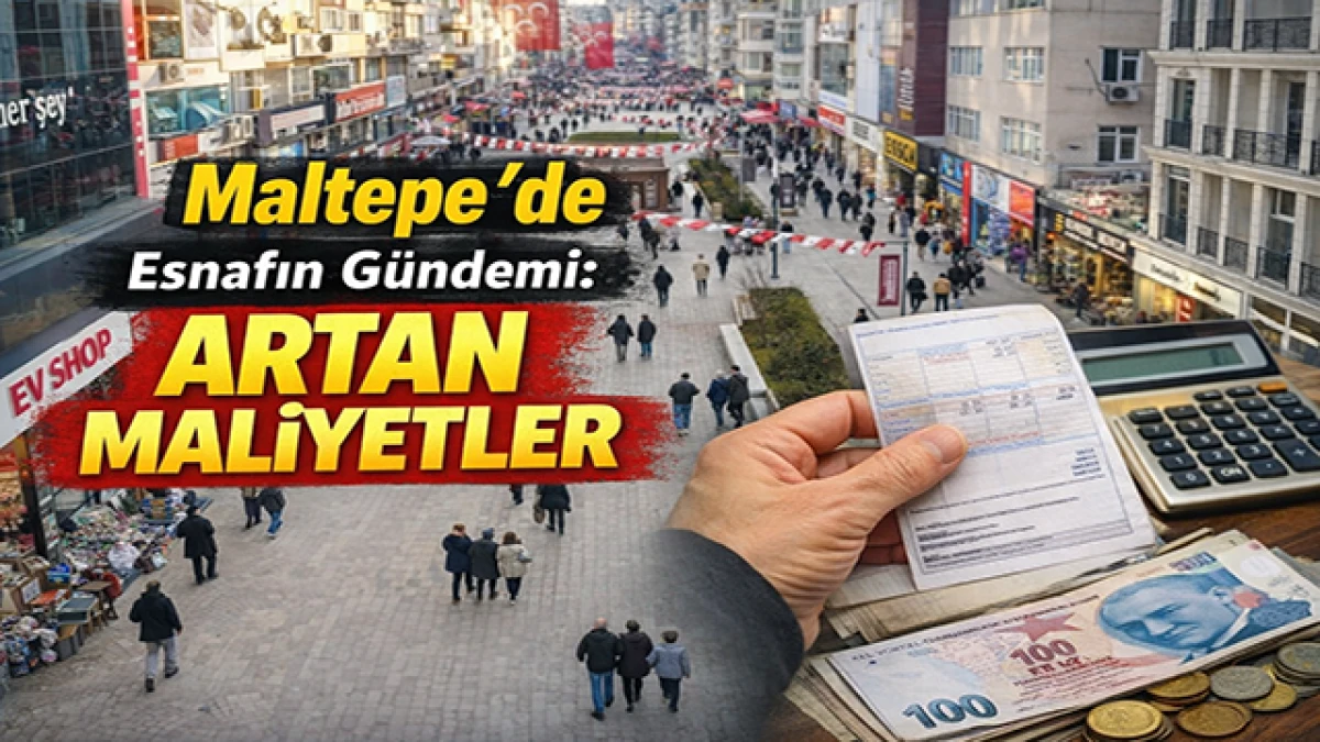 Maltepe&rsquo;de Esnafın En B&uuml;y&uuml;k Sorunu: Artan Giderler