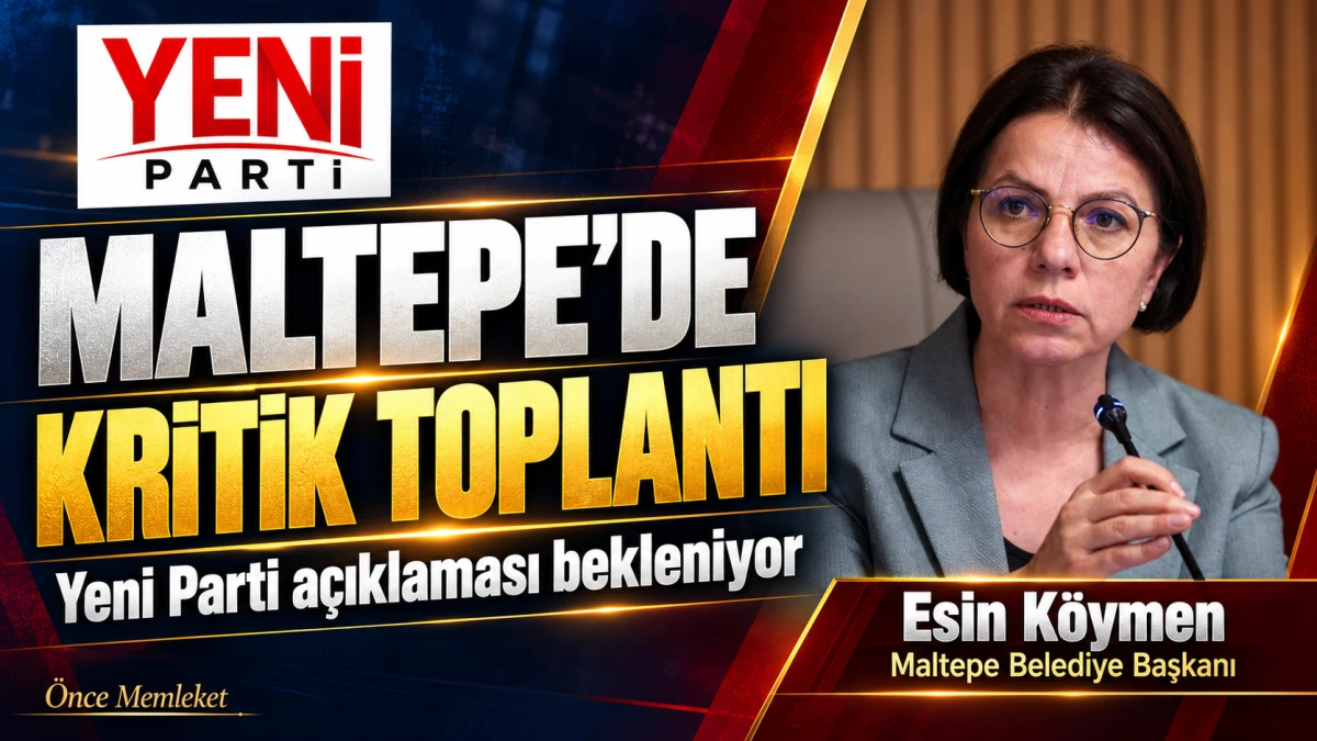 Maltepe&rsquo;de Kritik Toplantı: K&ouml;ymen&rsquo;in Yeni Parti Kararını A&ccedil;ıklaması Bekleniyor