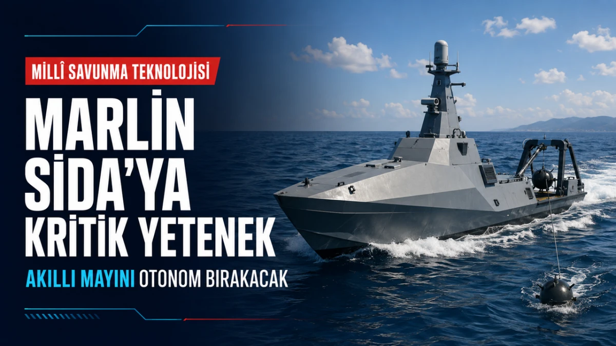 MARLİN SİDA&rsquo;ya stratejik yetenek: Akıllı deniz mayınını otonom bırakabilecek