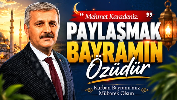 Mehmet Karadeniz&rsquo;den Bayramın Ruhuna Uygun Mesaj